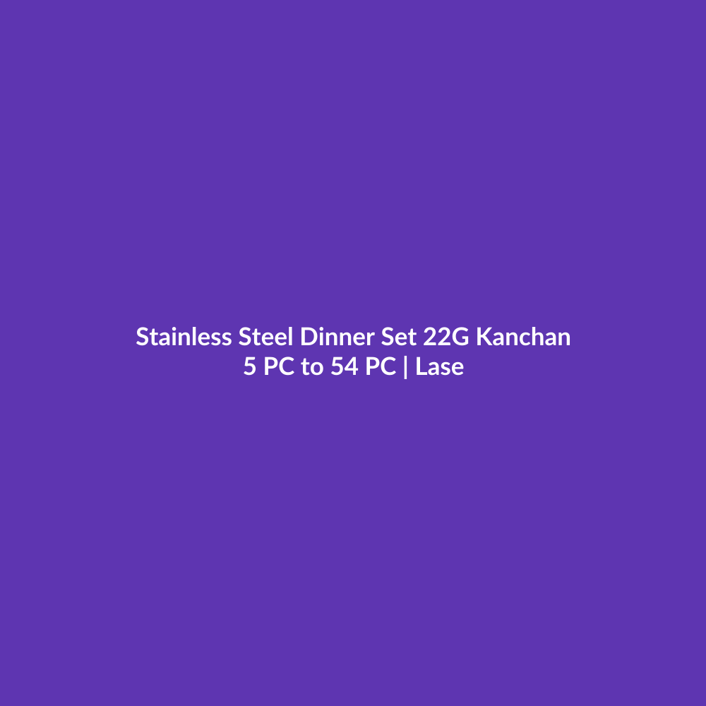 Stainless Steel Dinner Set 22 Gauge (Kanchan)