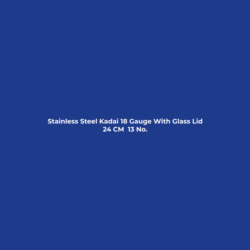 Stainless Steel Kadai 18 Gauge With Glass Lid