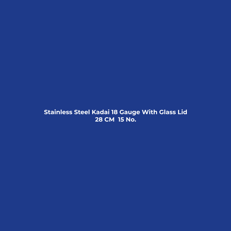 Stainless Steel Kadai 18 Gauge With Glass Lid