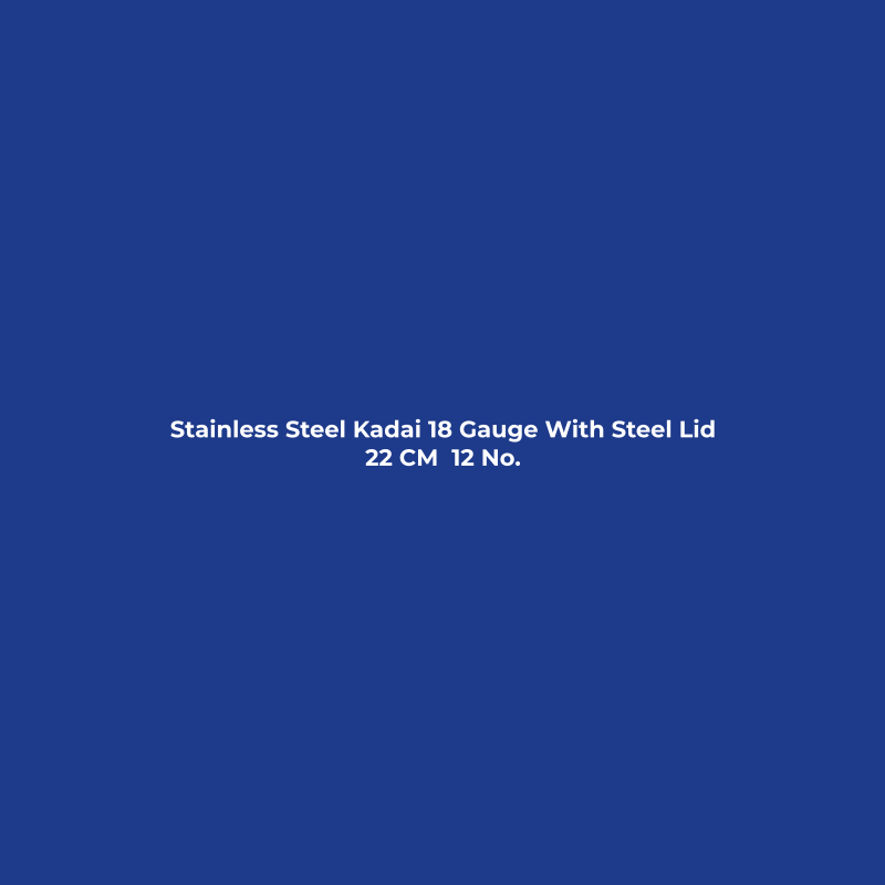 Stainless Steel Kadai 18 Gauge With Steel Lid