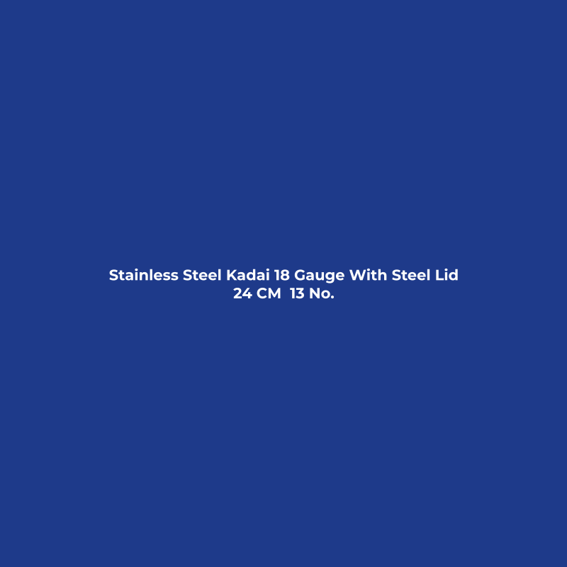 Stainless Steel Kadai 18 Gauge With Steel Lid