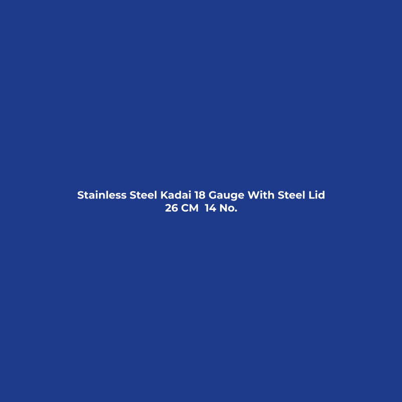 Stainless Steel Kadai 18 Gauge With Steel Lid